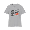 It's Just One More Hill (Lies)" Funny T-Shirt