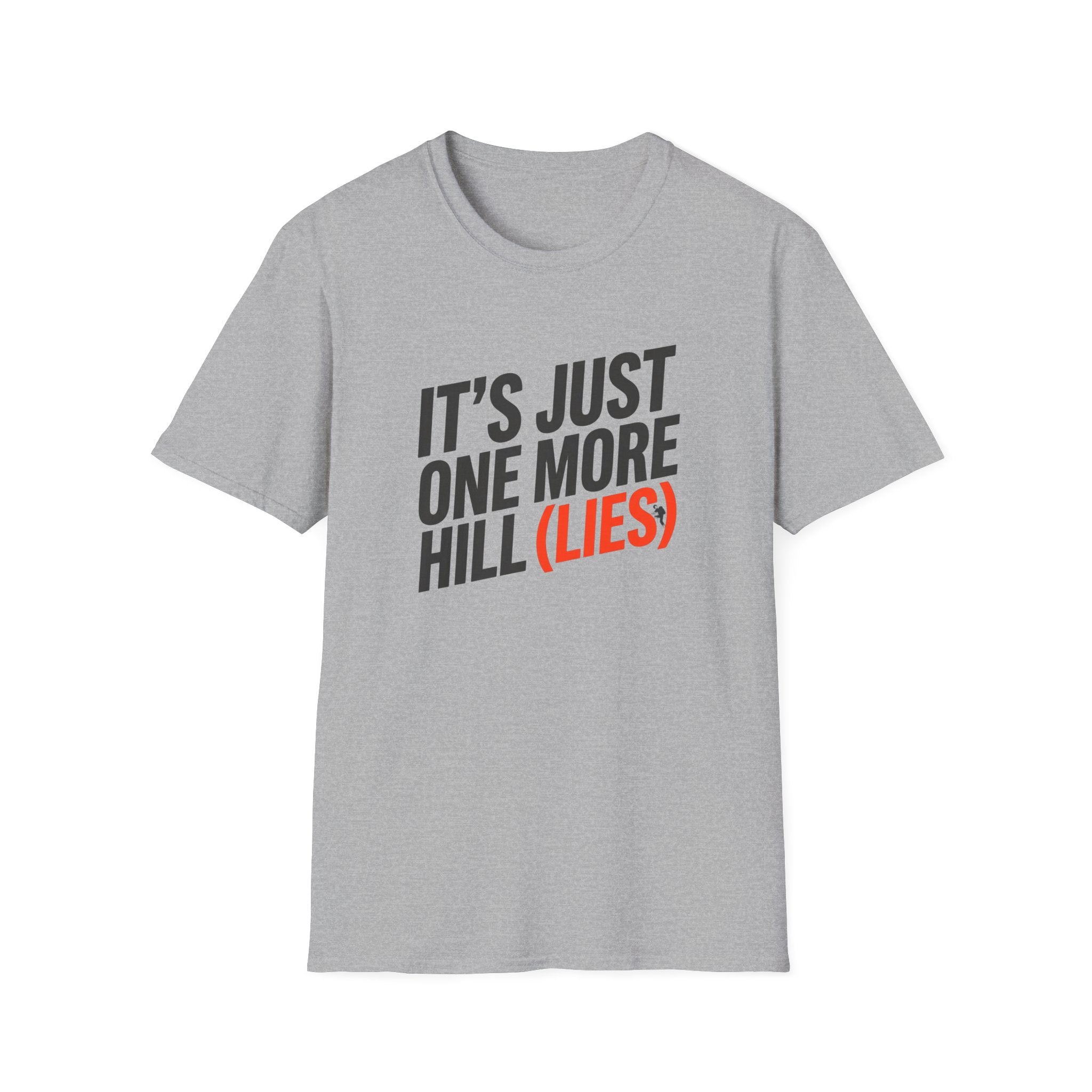 It's Just One More Hill (Lies)" Funny T-Shirt
